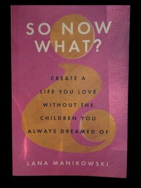 So now what by Lana Manikowski